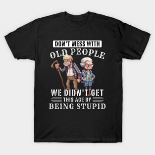 Don't Mess With Old People T-Shirt